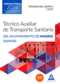 Técnicos Auxiliares de Transporte Sanitario del Ayuntamiento de Madrid (SAMUR). Temario del grupo I y test