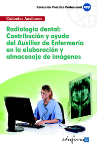 Radiología dental: contribución y ayuda del auxiliar de enfermería en la elaboración y almacenaje de imágenes