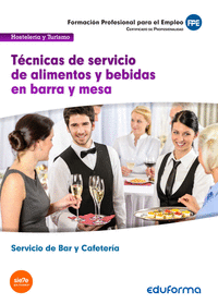 Técnicas de servicio de alimentos y bebidas en barra y mesa. Certificado de profesionalidad Servicios bar y cafetería. Familia Profesional Hostelería y Turismo.