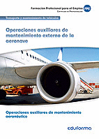 UF00957. Operaciones auxiliares de mantenimiento externo de la aeronave. Certificado de Profesionalidad Operaciones auxiliares de mantenimiento aeronáutico. Fam