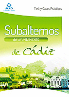 Subalternos, ayuntamiento de cadiz. test y casos practicos
