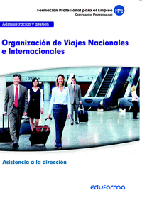 UF0326. Organización de Viajes Nacionales e Internacionales. Certificado de profesionalidad Asistencia a la dirección. Familia Profesional Administración y Gest