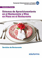UFO0258: Sistemas de Aprovisionamiento en el Restaurante y Mise en Place en el Restaurante. Servicio en Restaurante. Familia Hosteleria y Turismo