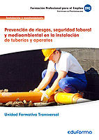 UF0410. Prevención de riesgos, seguridad laboral y medioambiental en la instalación de tuberías y aparatos. Certificado de profesionalidad Operaciones de fontan