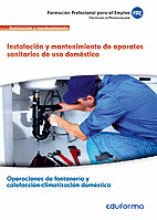 UF0411. Instalación y mantenimiento de aparatos sanitarios de uso doméstico. Certificado de profesionalidad Operaciones de fontanería y calefacción-climatizació