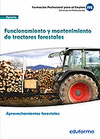 UF0273. Funcionamiento y mantenimiento de tractores forestales. Certificado de profesionalidad Aprovechamientos Forestales. Familia Profesional Agraria. Formaci