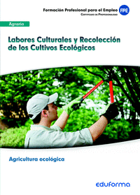 Labores culturales y recoleccion de los cultivos ecologicos