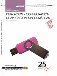 Manual. Instalación y configuración de aplicaciones informáticas (MF0221_2). Certificados de Profesionalidad. Sistemas Microinformáticos (IFCT0209)