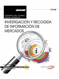 Cuaderno del alumno. Investigación y recogida de información de mercados (Transversal: UF1780). Certificados de profesionalidad