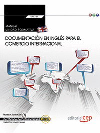 Manual. Documentación en inglés para el comercio internacional (Transversal: UF1765). Certificados de profesionalidad