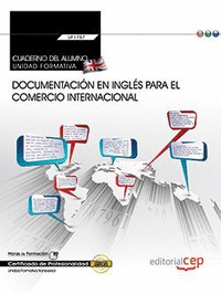 Cuaderno del alumno. Documentación en inglés para el comercio internacional (Transversal: UF1765). Certificados de profesionalidad
