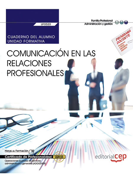Cuaderno del alumno. Comunicación en las relaciones profesionales (UF0520). Certificados de profesionalidad. Operaciones auxiliares de servicios administrativos