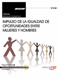 Manual. Impulso de la igualdad de oportunidades entre mujeres y hombres (Transversal: MF1026_3). Certificados de profesionalidad