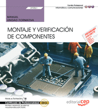 Manual. Montaje y verificación de componentes (UF0861). Certificados de profesionalidad. Montaje y reparación de sistemas microinformáticos (IFCT0309)