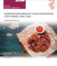 Manual. Elaboraciones básicas y platos elementales con carnes, aves, caza (UF0068). Certificados de profesionalidad. Cocina (HOTR0408)