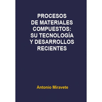 Procesos materiales compuestos:su tecnolog¡a y desarrollos recientes