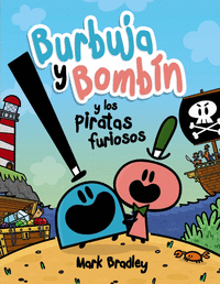 Burbuja y bombin y los piratas furiosos
