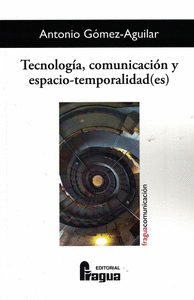 Tecnologia comunicacion y espacio temporalidad(es)