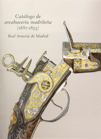Catalogo de arcabuceria madrileña (1687-1833): real armeria