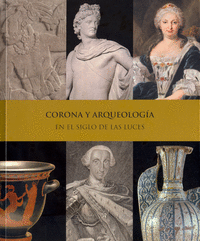 Corona y arqueologia en el siglo de las luces