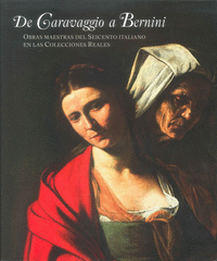 De Caravaggio a Bernini. Obras Maestras del Seicento Italiano en las Colecciones Reales
