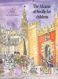 The alcazar of seville for children (ingles)