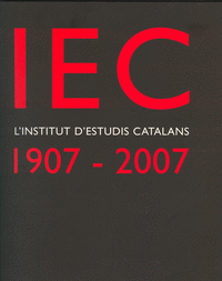 Iec, l'institut d'estudis catalans : 1907-2007 : un segle de