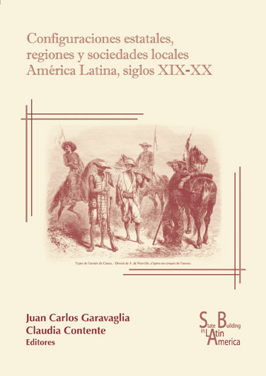 Configuraciones estatales, regiones y sociedades locales america latina, siglos xix-xx