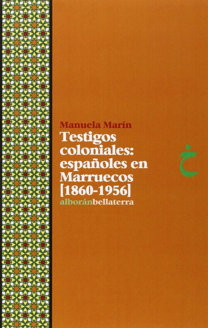 Testigos coloniales: españoles en marruecos (1860-1956)