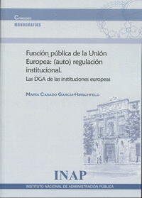 Función pública de la Unión Europea: (auto) regulación institucional.