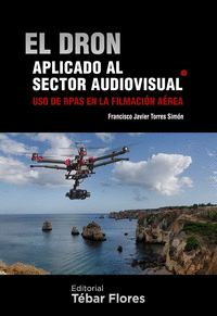 Dron aplicado al sector audiovisual uso de rpas en la