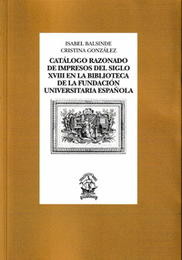 Catálogo razonado de impresos del siglo XVIII en la Biblioteca de la Fundación Universitaria Española
