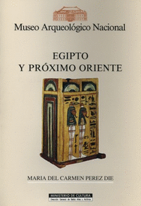 Museo arqueologico nacional: egipto y proximo oriente