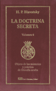 La Doctrina Secreta. Tomo VI: Objetos de los misterios y práctica de la filosofía oculta