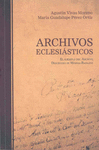 Archivos eclesiásticos. El ejemplo del archivo diocesano de Mérida-Badajoz