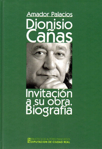 Dionisio Cañas (Invitación a su obra. Biografía)