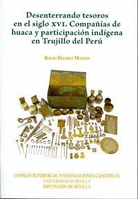 Desenterrando tesoros en el siglo xvi. compañias de huaca y