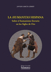 La humanitas Hispana. Sobre el humanismo literario en los siglos de oro