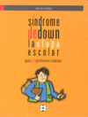 Síndrome de Down. La Etapa Escolar. Guía para profesores y familias