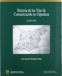 Historia de las vias de comunicacion en gipuzkoa. 3. 1833-1937