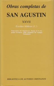 Obras completas de San Agustín. XXVII: Escritos bíblicos (3.º): Expresiones del Heptateuco. Espejo de la Sagrada Escritura. Ocho pasajes del Antiguo Testamento