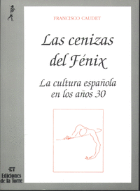 Cenizas del Fénix, Las. La cultura española en los años treinta