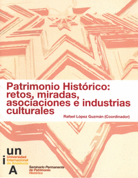 Patrimonio Histórico: retos, miradas, asociaciones e industrias culturales