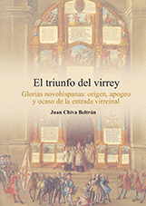 Triunfo del virrey. glorias novohispanas: origen, apogeo y o