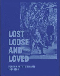 Lost loose and loved foreing artists in paris 1944 1968