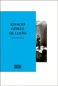 Ignacio gomez de liaño. forsaking writing