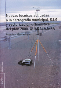 Nuevas técnicas aplicadas a la cartografía  municipal, S.I.G y sectorización urbanística del  plan 2000. Guadalajara