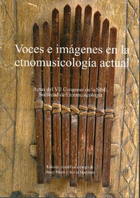 Voces e imágenes en la etnomusicología actual. Actas del VII Congreso de la Sibe. Sociedad de etnomusicología
