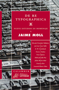 De re typographica. Nueve estudios en homenaje a Jaime Moll
