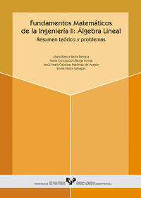 Fundamentos matemáticos de la ingeniería II: Álgebra lineal. Resumen teórico y problemas